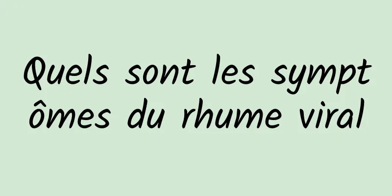 Quels sont les symptômes du rhume viral