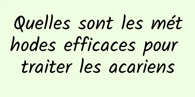 Quelles sont les méthodes efficaces pour traiter les acariens