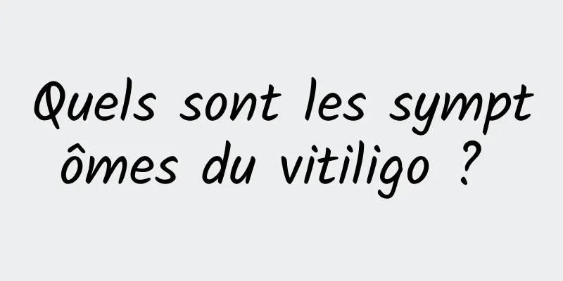 Quels sont les symptômes du vitiligo ? 