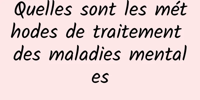 Quelles sont les méthodes de traitement des maladies mentales