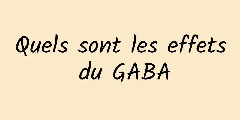 Quels sont les effets du GABA