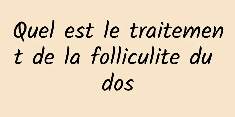 Quel est le traitement de la folliculite du dos