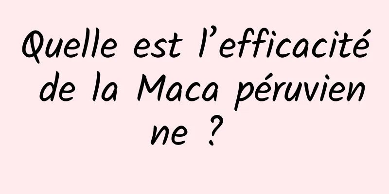 Quelle est l’efficacité de la Maca péruvienne ? 