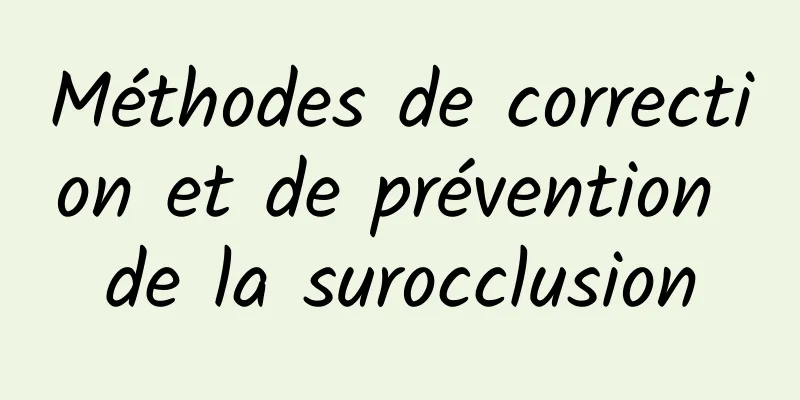 Méthodes de correction et de prévention de la surocclusion