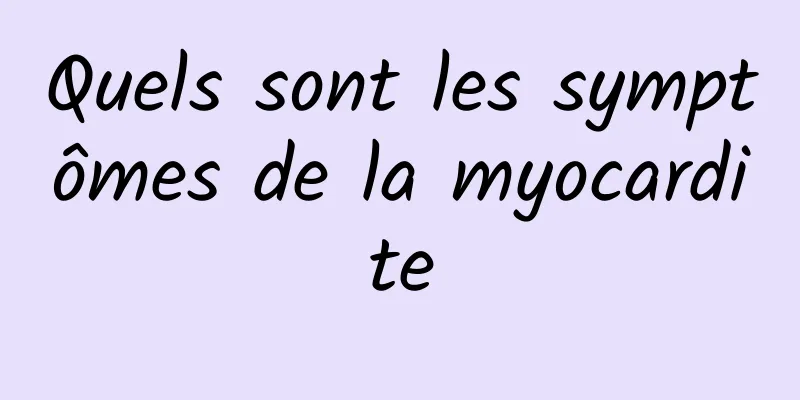 Quels sont les symptômes de la myocardite