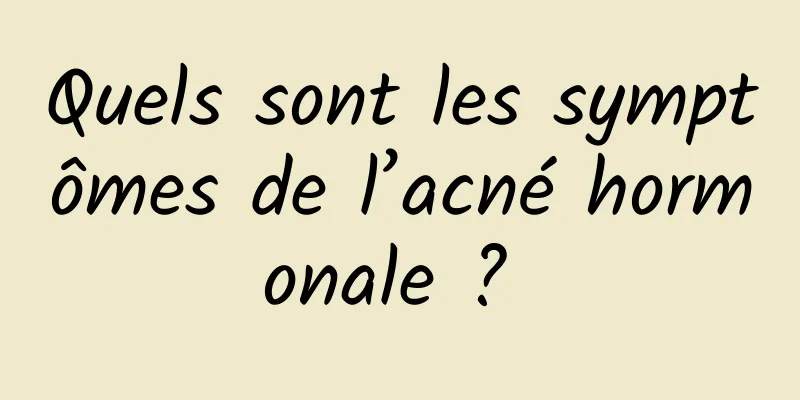 Quels sont les symptômes de l’acné hormonale ? 