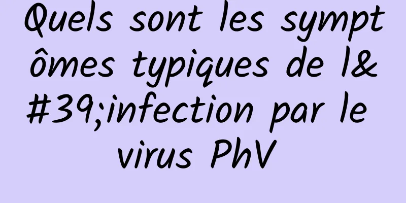 Quels sont les symptômes typiques de l'infection par le virus PhV 