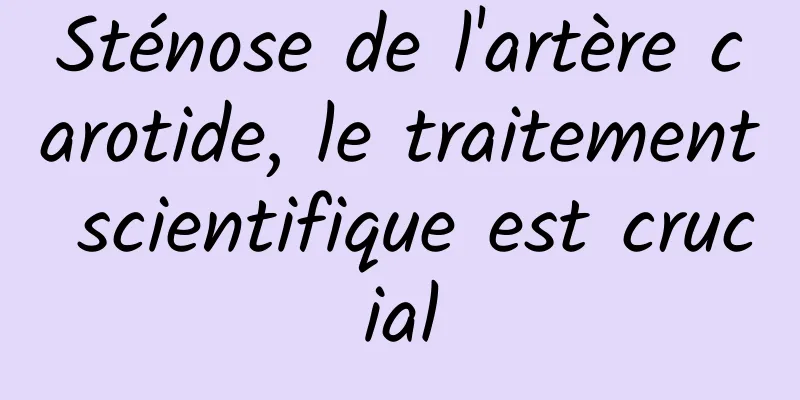 Sténose de l'artère carotide, le traitement scientifique est crucial