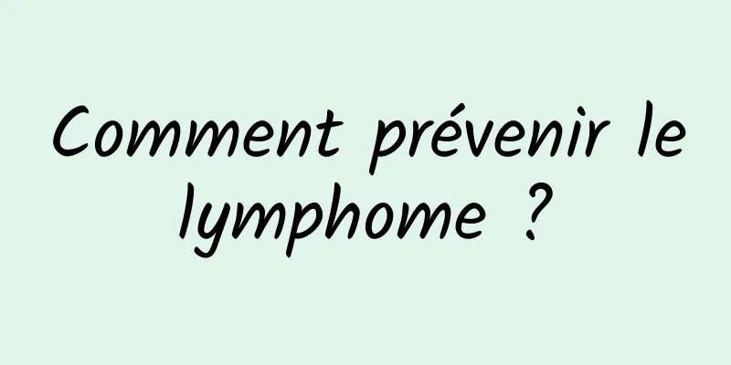 Comment prévenir le lymphome ? 