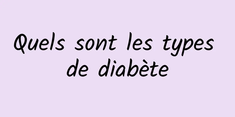 Quels sont les types de diabète