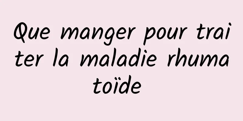 Que manger pour traiter la maladie rhumatoïde 