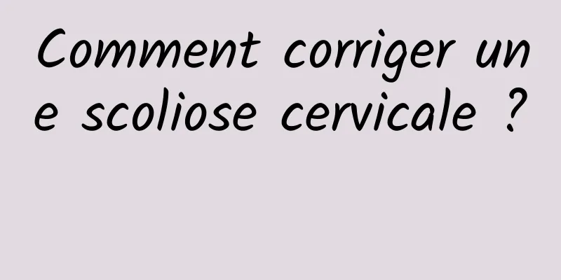 Comment corriger une scoliose cervicale ? 