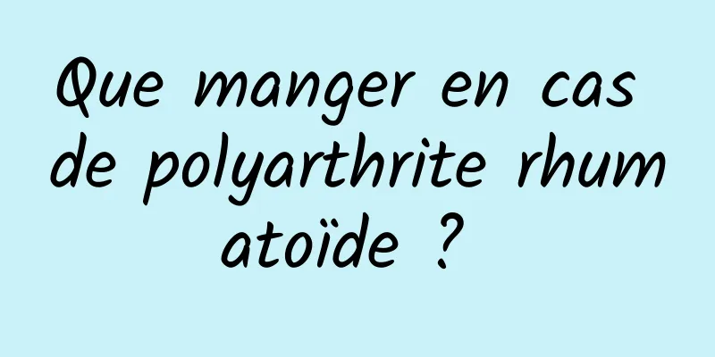 Que manger en cas de polyarthrite rhumatoïde ? 