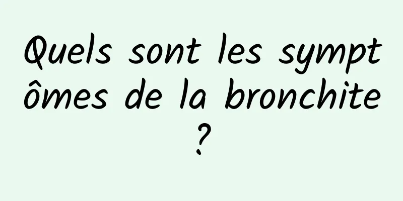 Quels sont les symptômes de la bronchite ? 