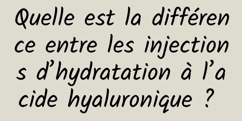 Quelle est la différence entre les injections d’hydratation à l’acide hyaluronique ? 