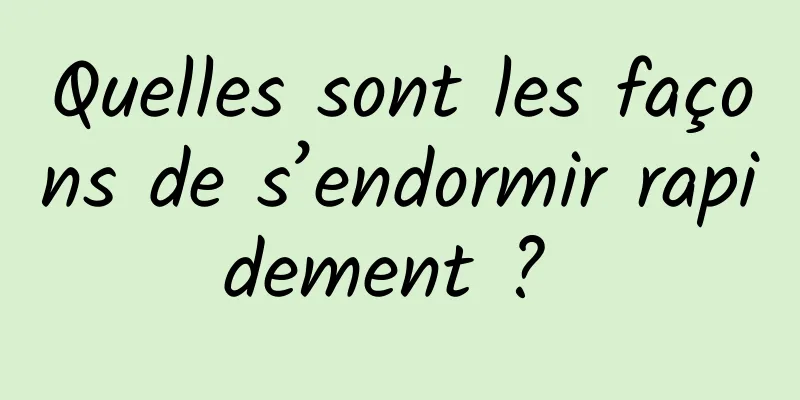 Quelles sont les façons de s’endormir rapidement ? 