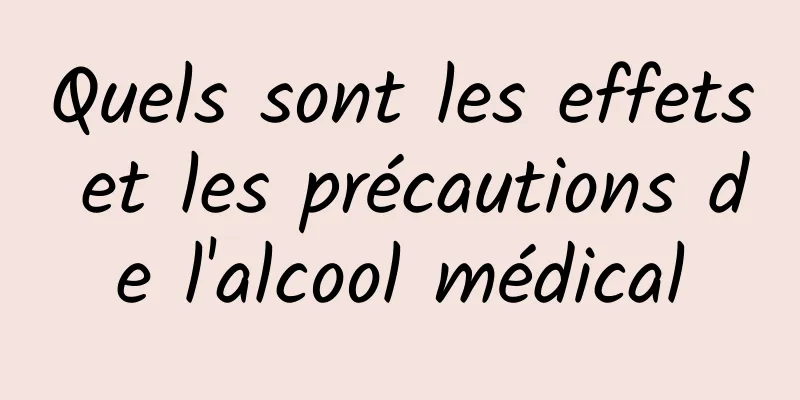 Quels sont les effets et les précautions de l'alcool médical