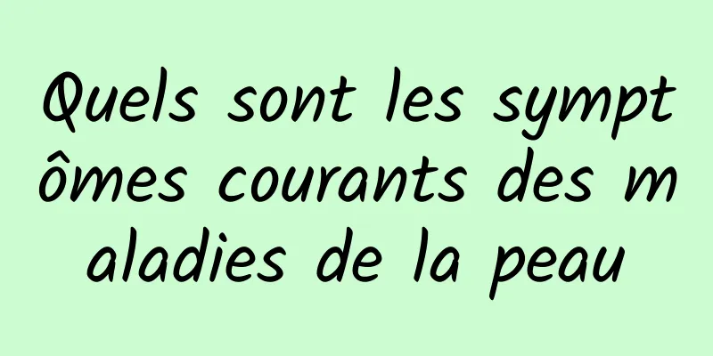 Quels sont les symptômes courants des maladies de la peau