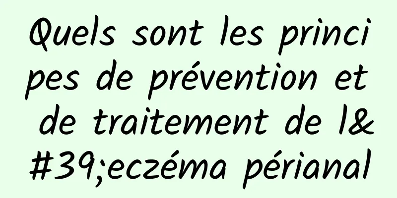 Quels sont les principes de prévention et de traitement de l'eczéma périanal