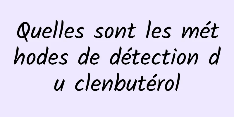 Quelles sont les méthodes de détection du clenbutérol