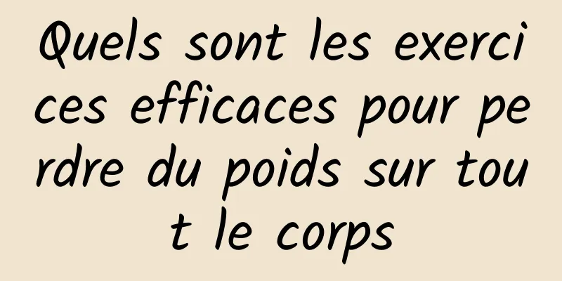 Quels sont les exercices efficaces pour perdre du poids sur tout le corps