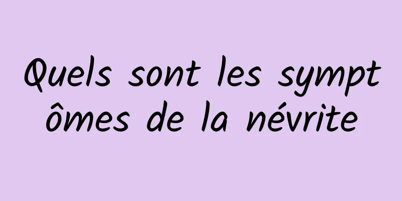 Quels sont les symptômes de la névrite