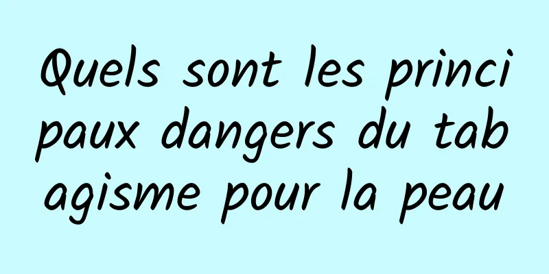 Quels sont les principaux dangers du tabagisme pour la peau