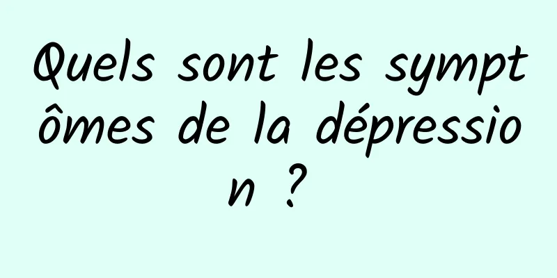 Quels sont les symptômes de la dépression ? 