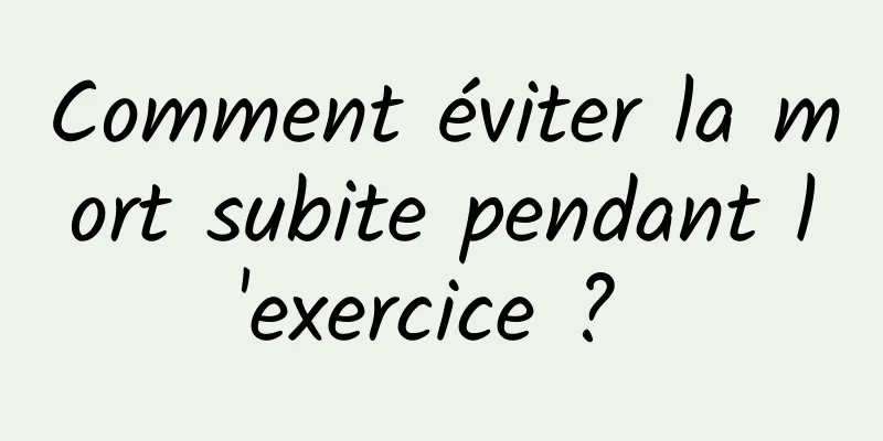 Comment éviter la mort subite pendant l'exercice ? 