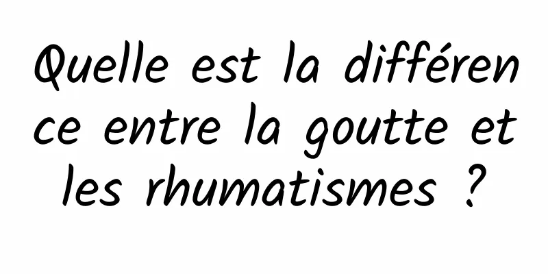 Quelle est la différence entre la goutte et les rhumatismes ? 