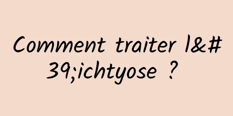 Comment traiter l'ichtyose ? 