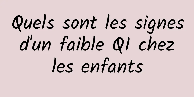 Quels sont les signes d'un faible QI chez les enfants