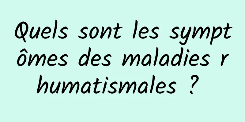 Quels sont les symptômes des maladies rhumatismales ? 