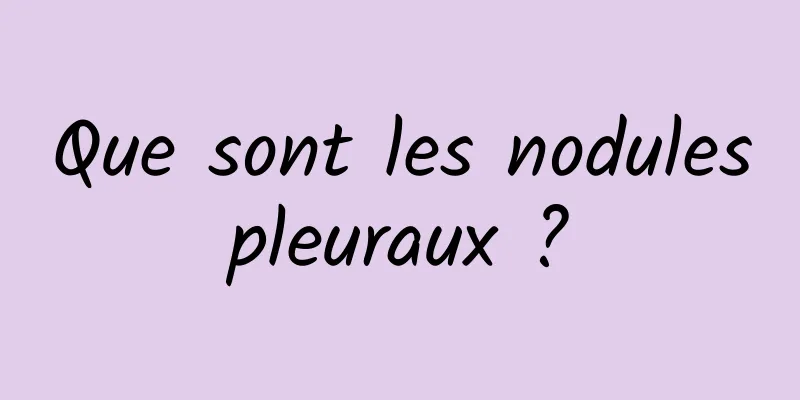 Que sont les nodules pleuraux ? 