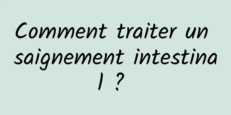 Comment traiter un saignement intestinal ? 