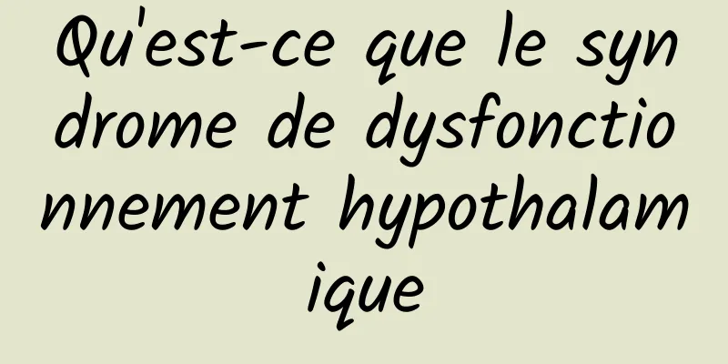 Qu'est-ce que le syndrome de dysfonctionnement hypothalamique