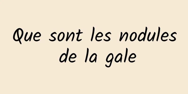 Que sont les nodules de la gale