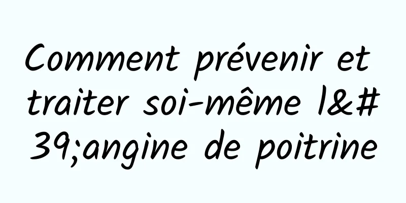 Comment prévenir et traiter soi-même l'angine de poitrine