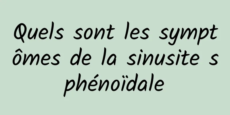 Quels sont les symptômes de la sinusite sphénoïdale