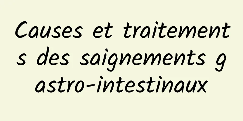 Causes et traitements des saignements gastro-intestinaux