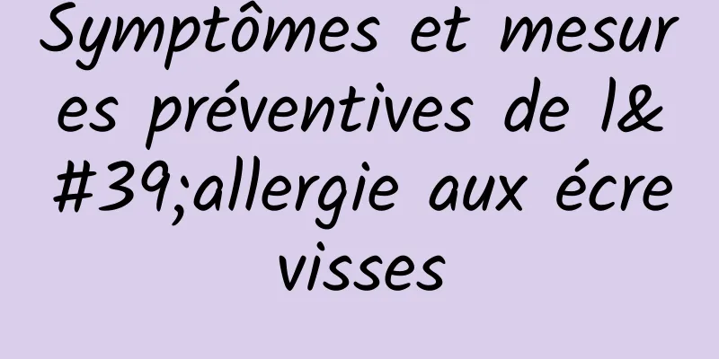 Symptômes et mesures préventives de l'allergie aux écrevisses