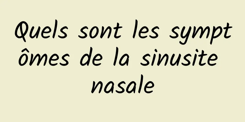 Quels sont les symptômes de la sinusite nasale