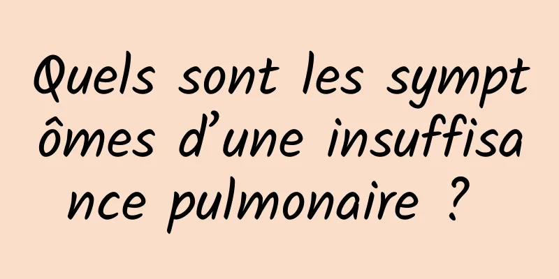 Quels sont les symptômes d’une insuffisance pulmonaire ? 