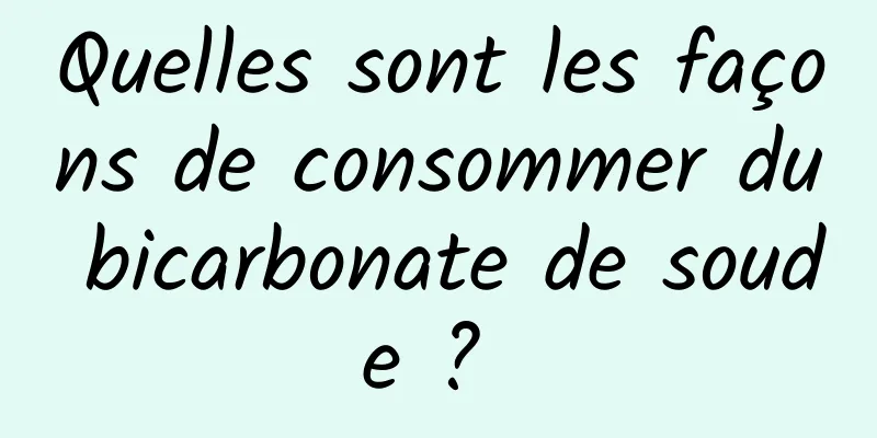 Quelles sont les façons de consommer du bicarbonate de soude ? 