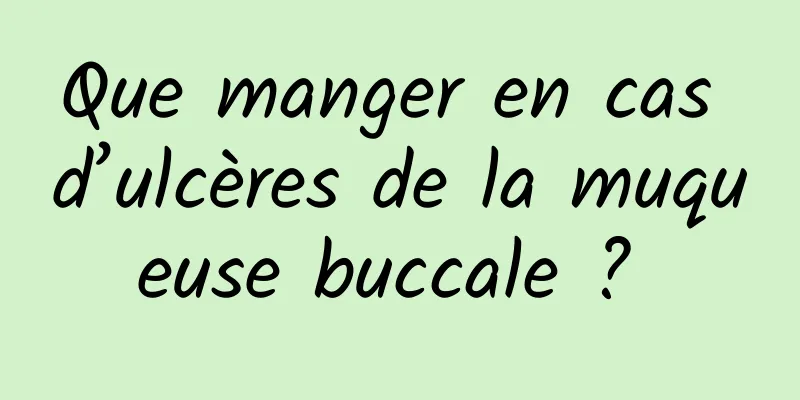 Que manger en cas d’ulcères de la muqueuse buccale ? 