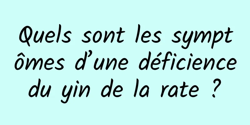 Quels sont les symptômes d’une déficience du yin de la rate ? 