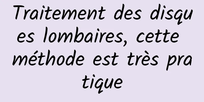 Traitement des disques lombaires, cette méthode est très pratique