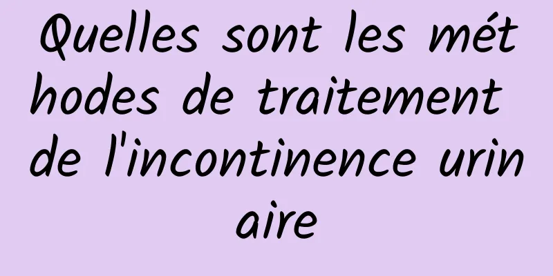 Quelles sont les méthodes de traitement de l'incontinence urinaire