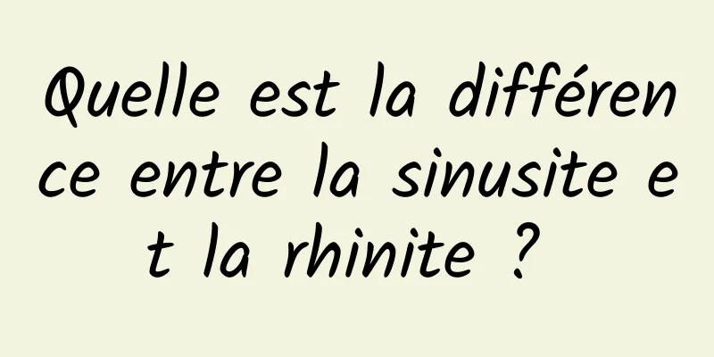 Quelle est la différence entre la sinusite et la rhinite ? 