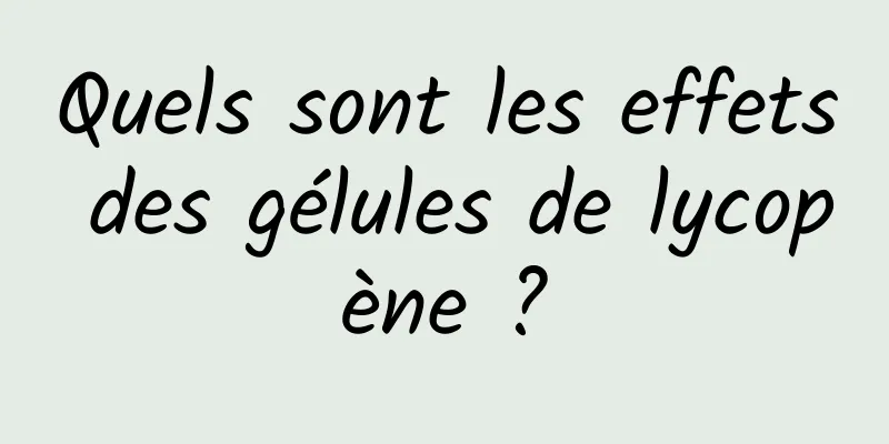 Quels sont les effets des gélules de lycopène ?